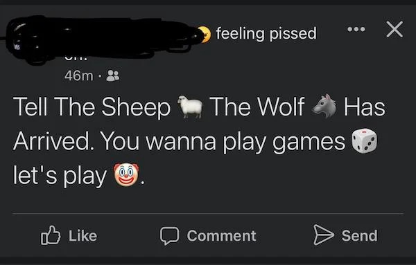 internet tough guys - multimedia - feeling pissed 46m Tell The Sheep The Wolf Arrived. You wanna play games let's play Comment X Has Send