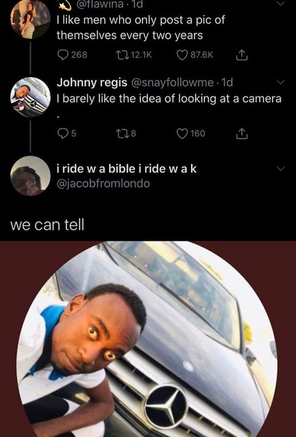 savage comments - photo caption - Ex 1d I men who only post a pic of themselves every two years 268 Johnny regis 1d I barely the idea of looking at a camera 5 178 we can tell 160 i ride w a bible i ride w ak