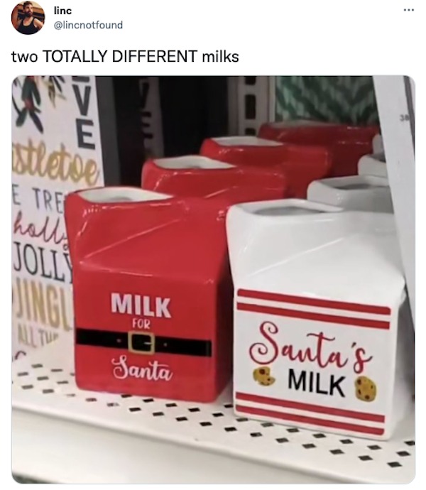 funny tweets - carton - linc two Totally Different milks spm E stletoe E Tre halls Jolly Dingl Milk For Santa Santa's Milk