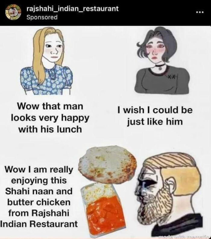 cringe ads - cartoon - rajshahi_indian_restaurant Sponsored Wow that man looks very happy with his lunch Wow I am really enjoying this Shahi naan and butter chicken from Rajshahi Indian Restaurant I wish I could be just him made with mamatio