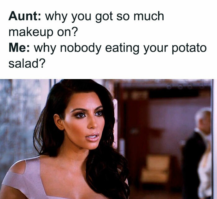 Family Clap-Backs for thanksgiving - temptation confessions of a marriage counselor - Aunt why you got so much makeup on? Me why nobody eating your potato salad? D