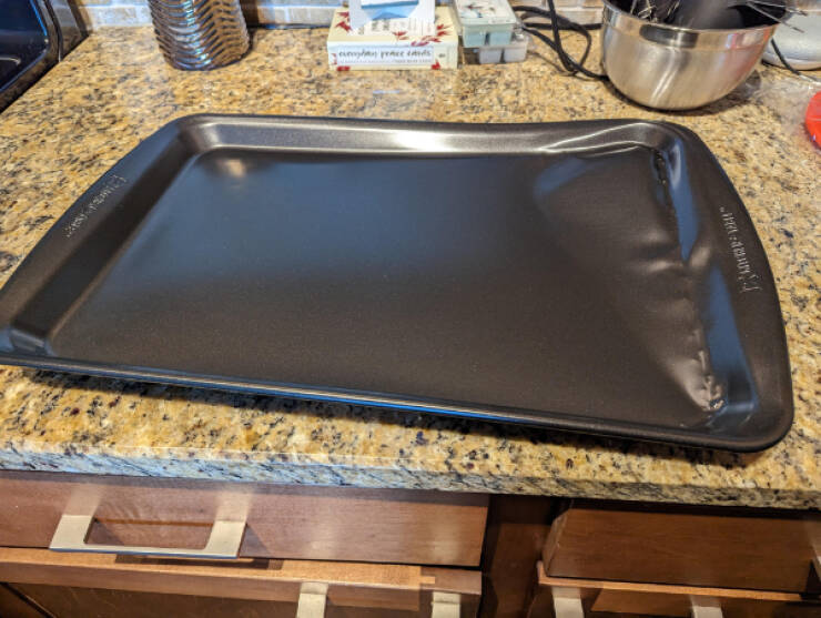 “I bought this cookie sheet last night. In the parking lot it slid out of my shopping cart and immediately got run over by a Jeep.”