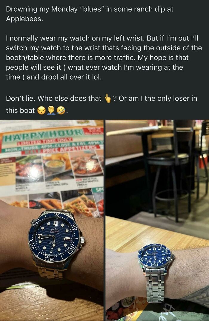 cringe pics - Watch - Drowning my Monday "blues" in some ranch dip at Applebees. I normally wear my watch on my left wrist. But if I'm out I'll switch my watch to the wrist thats facing the outside of the boothtable where there is more traffic. My hope is