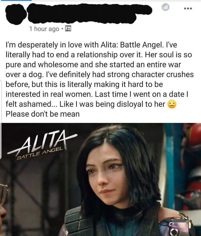 cringe pics - alita eye color - 1 hour ago al I'm desperately in love with Alita Battle Angel. I've literally had to end a relationship over it. Her soul is so pure and wholesome and she started an entire war over a dog. I've definitely had strong charact