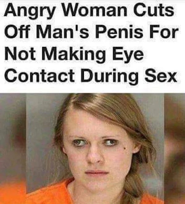 spicy memes sultry saturday - roses are red reddit - Angry Woman Cuts Off Man's Penis For Not Making Eye Contact During Sex