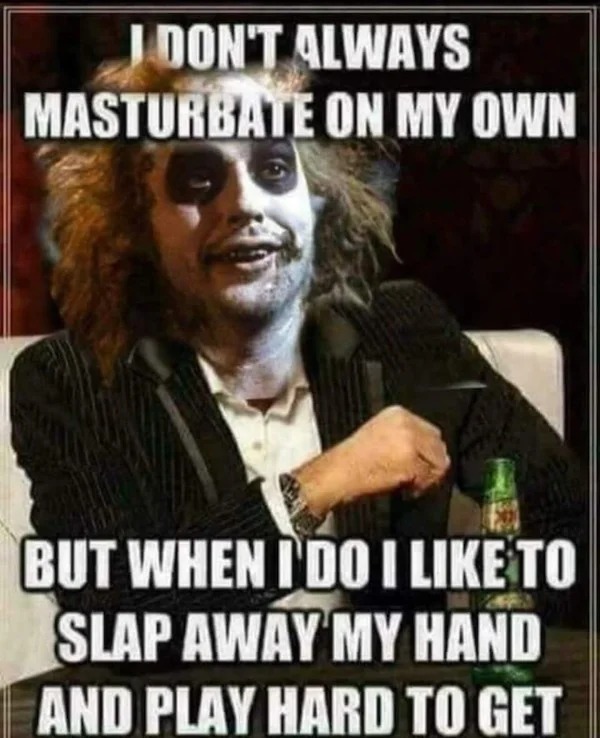 spicy memes sultry saturday - play hard memes - Jdon'T Always Masturbate On My Own But When I Do I To Slap Away My Hand And Play Hard To Get