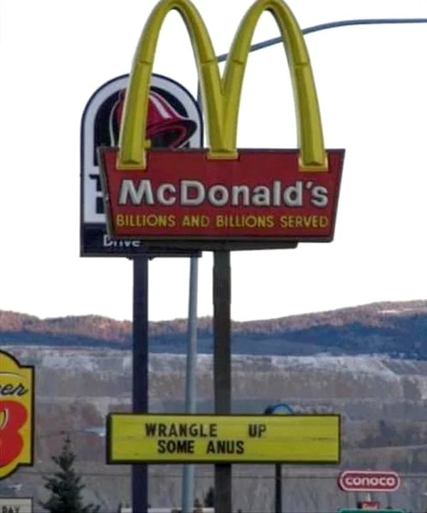 spicy memes sultry saturday - funny mcdonalds signs - er Day McDonald's Billions And Billions Served Live Wrangle Up Some Anus conoco