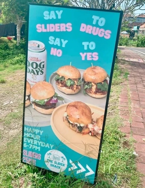Funny Pics And Memes - say yes to sliders say no to drugs - Say To Sliders Drugs Reatures Dog Days Ression Say To No Yes Happy Hour Everyday 67PM Sliders He Slider 25K!! Shack