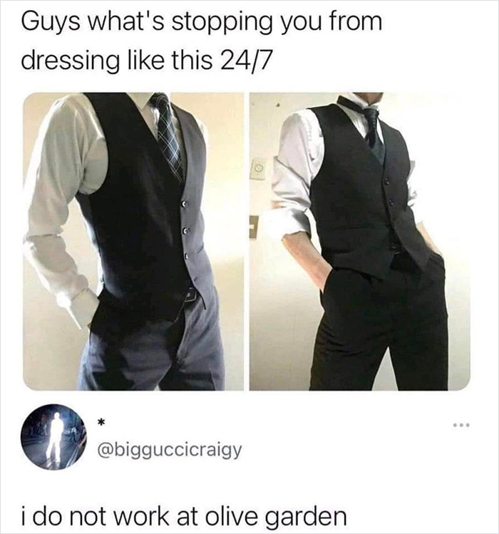 brutal comments - dont work at olive garden - Guys what's stopping you from dressing this 247 i do not work at olive garden