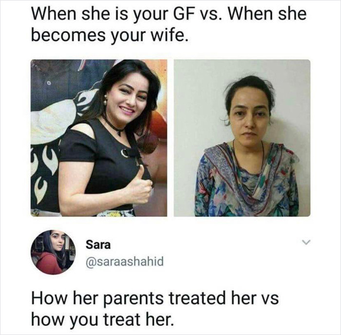brutal comments --  she is your gf vs when she - When she is your Gf vs. When she becomes your wife. Sara How her parents treated her vs how you treat her.