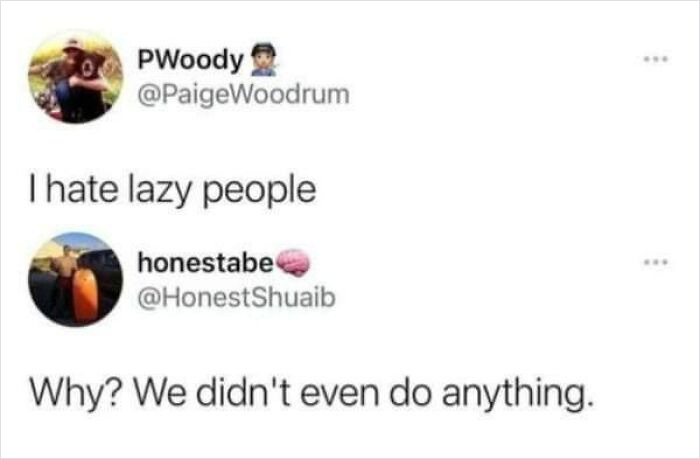 brutal comments - material - PWoody I hate lazy people honestabe Why? We didn't even do anything.