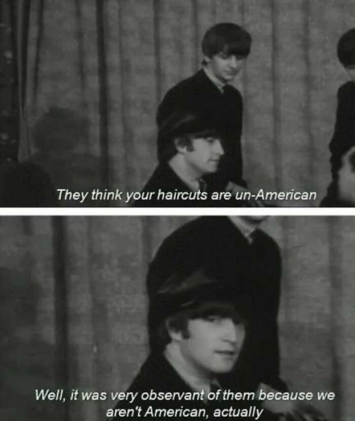 brutal comments - beatle s meme - They think your haircuts are unAmerican Well, it was very observant of them because we aren't American, actually