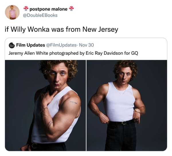 savage tweets - Jeremy Allen White - postpone malone if Willy Wonka was from New Jersey Film Updates . Nov 30 Jeremy Allen White photographed by Eric Ray Davidson for Gq