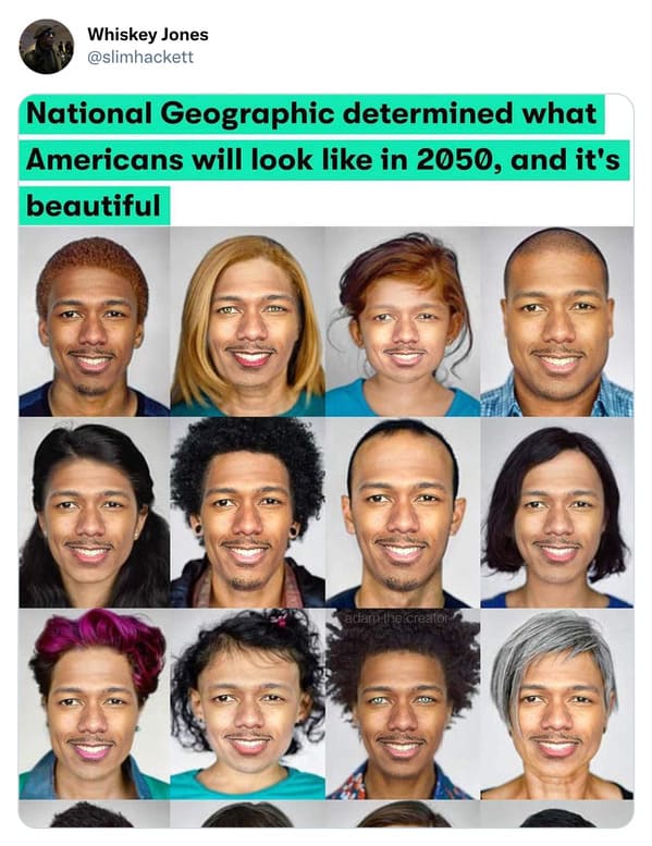 savage tweets - nick cannon meme national geographic - Whiskey Jones National Geographic determined what Americans will look in 2050, and it's beautiful adarthe creator