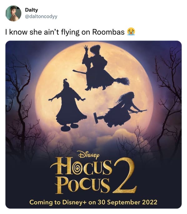 savage tweets - hocus pocus 2 roomba - Dalty I know she ain't flying on Roombas Disney Hocus Pocus 2 Coming to Disney on
