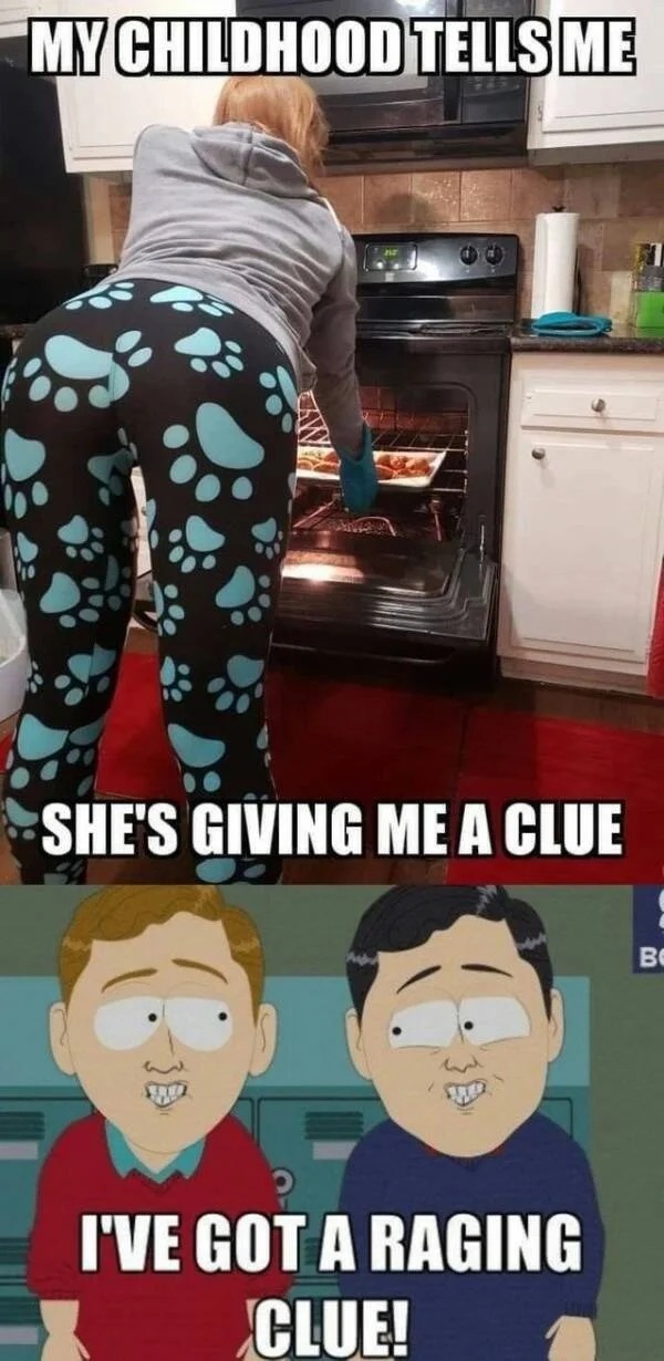 sex memes and dirty pics - raging clue - My Childhood Tells Me She'S Giving Me A Clue I'Ve Got A Raging Clue! B