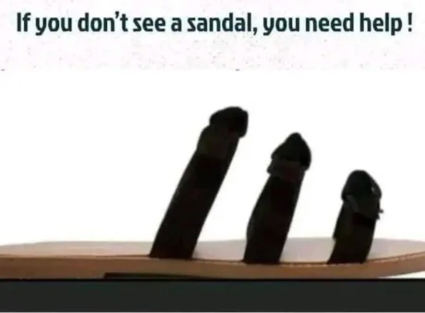 sex memes and dirty pics - if you dont see sandal - If you don't see a sandal, you need help!