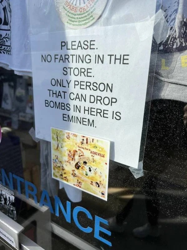 memes that speak the truth - Spare ofwenp pookstore Chay Fund Anc 20 wechay Joal.com Please. No Farting In The Store. Only Person That Can Drop Bombs In Here Is Eminem. Having Fun Asheville Intrance