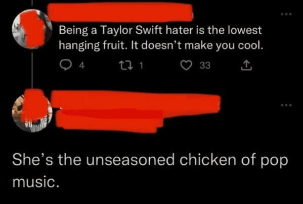 Savage Comments - orange - Being a Taylor Swift hater is the lowest hanging fruit. It doesn't make you  She's the unseasoned chicken of pop music.