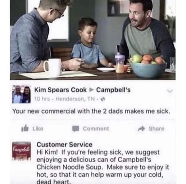 Savage Comments - photo caption -Your new commercial with the  makes me sick. Campbell Comment Customer Service Hi Kim! If you're feeling sick, we suggest enjoying a delicious can of Campbell's Chicken Noodle Soup. Mak