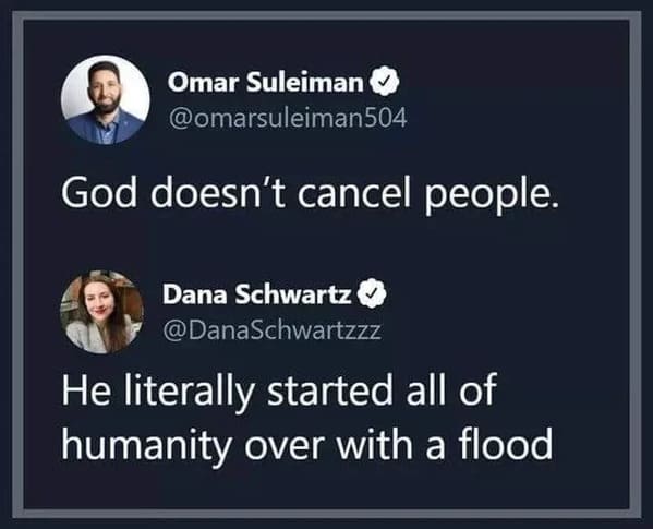 Savage Comments - God doesn't cancel people. $ He literally started all of humanity over with a flood
