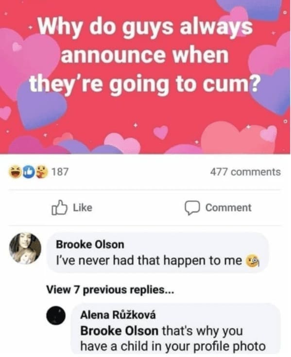 Savage Comments - Humor - Why do guys always announce when they're going to cum?