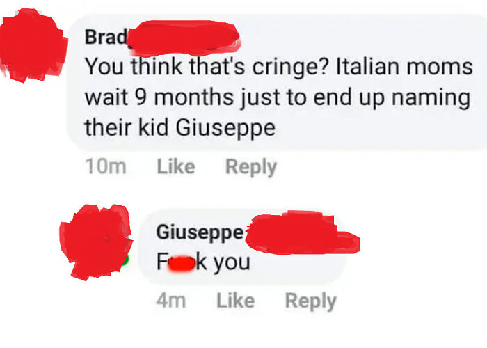 the perfect usernames - point - Brad You think that's cringe? Italian moms wait 9 months just to end up naming their kid Giuseppe 10m Giuseppe Fook you 4m