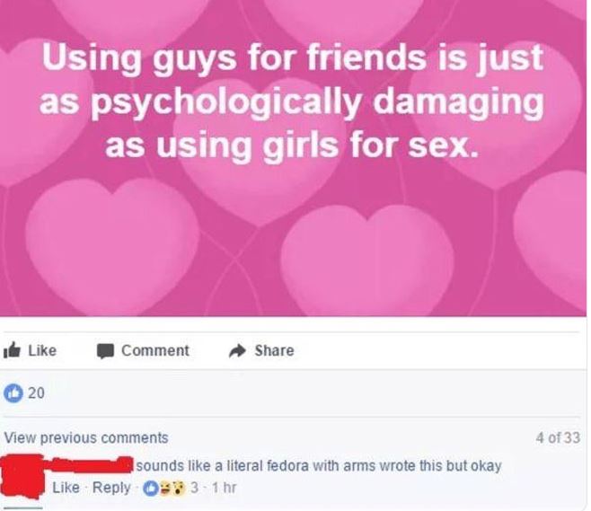 Creepy texts - Using guys for friends is just as psychologically damaging as using girls for\ Comment View previous sounds a literal fedora with arms wrote this but okay