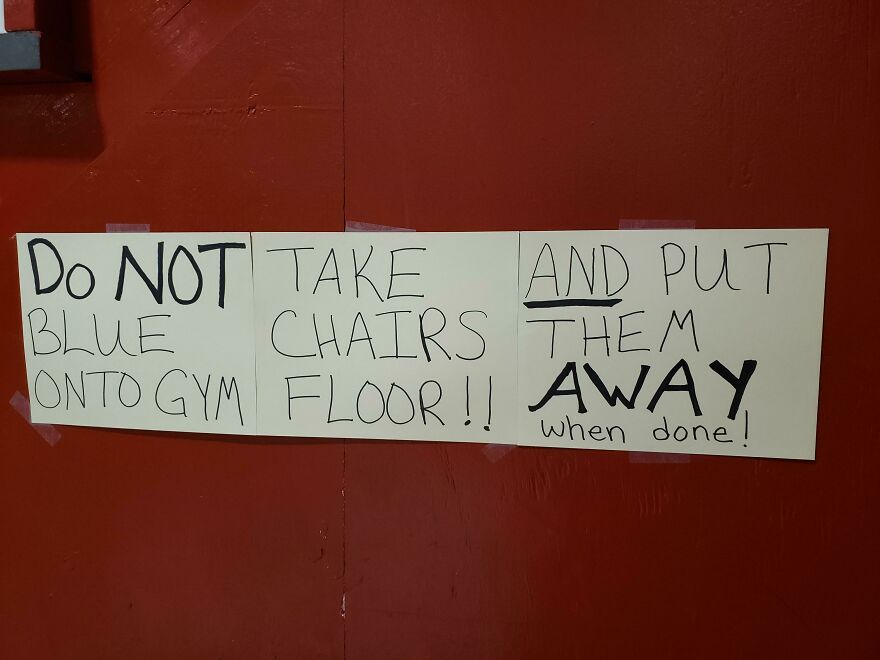 instructions unclear - meme don t dead open inside - Do Not Take Blue Chairs Onto Gym Floor!! And Put Them Away when done!