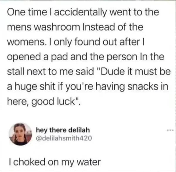 cringe posts over sharing - paper - One time I accidentally went to the mens washroom Instead of the womens. I only found out after I opened a pad and the person In the stall next to me said "Dude it must be a huge shit if you're having snacks in here, go