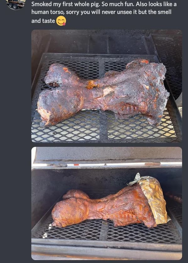 cringe posts over sharing - grilling - Smoked my first whole pig. So much fun. Also looks a human torso, sorry you will never unsee it but the smell and taste