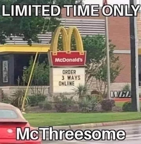 spicey sex memes and pics - twisted humor funny memes - Limited Time Only McDonald's Order 3 Ways Online Wgl McThreesome
