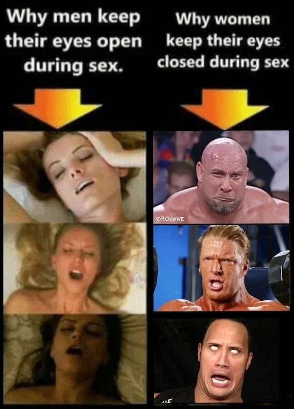 spicey sex memes and pics - head - Why men keep their eyes open during sex. Why women keep their eyes closed during sex Aac