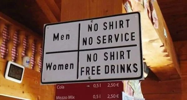 spicy memes for Thirsty Thursday - funny bar slogans - Men Women Cola Mezzo Mix No Shirt No Service No Shirt Free Drinks 0,51 2,50 0,51 2,50