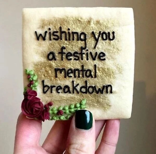 things that are depressing - wishing you a festive mental breakdown