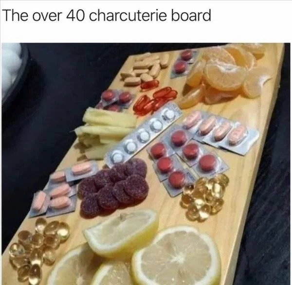 things that are depressing - The over 40 charcuterie board