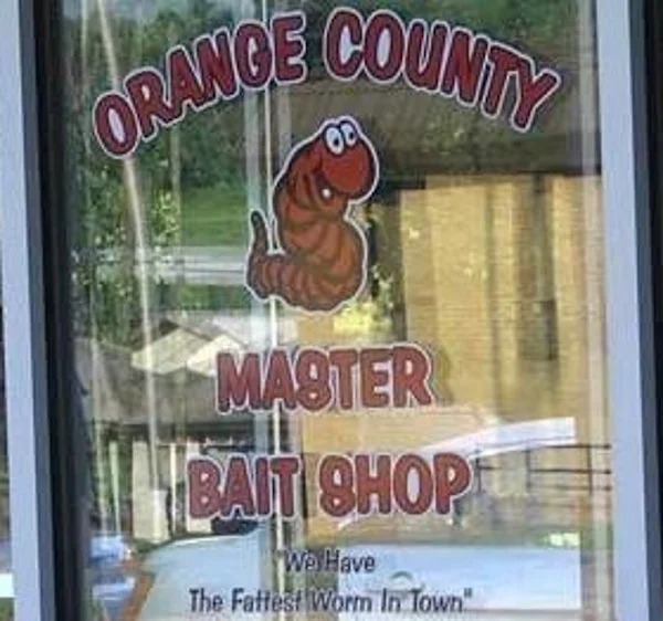 window - Orange County Master Bait Shop We Have The Fattest Worm In Town