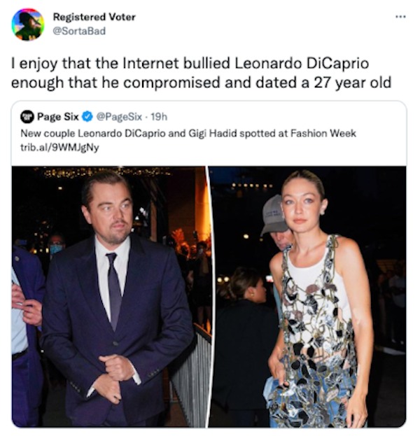 the funniest tweets of the year - gigi hadid dan leonardo dicaprio - Registered Voter I enjoy that the Internet bullied Leonardo DiCaprio enough that he compromised and dated a 27 year old Page Six 19h New couple Leonardo DiCaprio and Gigi Hadid spotted a