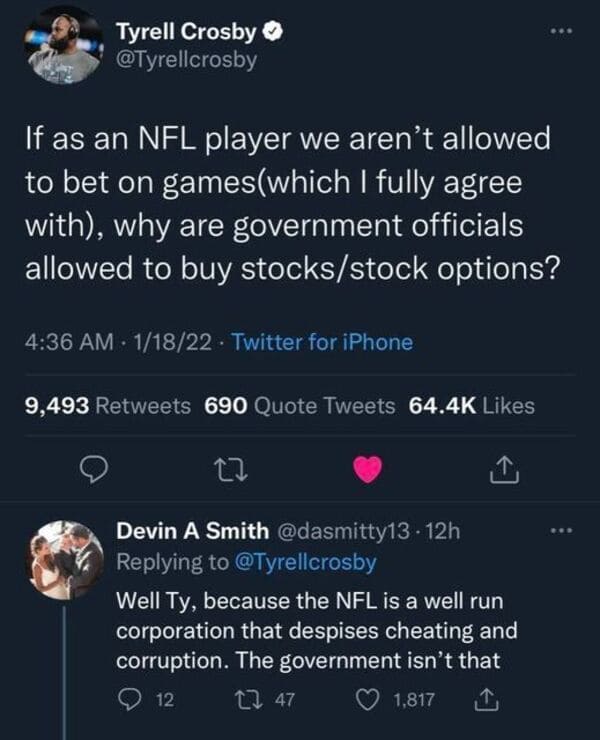 savage comments and replies - time they want to fix - Tyrell Crosby If as an Nfl player we aren't allowed to bet on gameswhich I fully agree with, why are government officials allowed to buy stocksstock options? 11822 Twitter for iPhone 9,493 690 Quote Tw