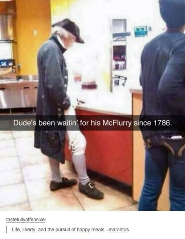 savage comments and replies - dudes been waiting for his mcflurry since 1786 - Dude's been waitin' for his McFlurry since 1786. tastefullyoffensive Life, liberty, and the pursuit of happy meals. marantos