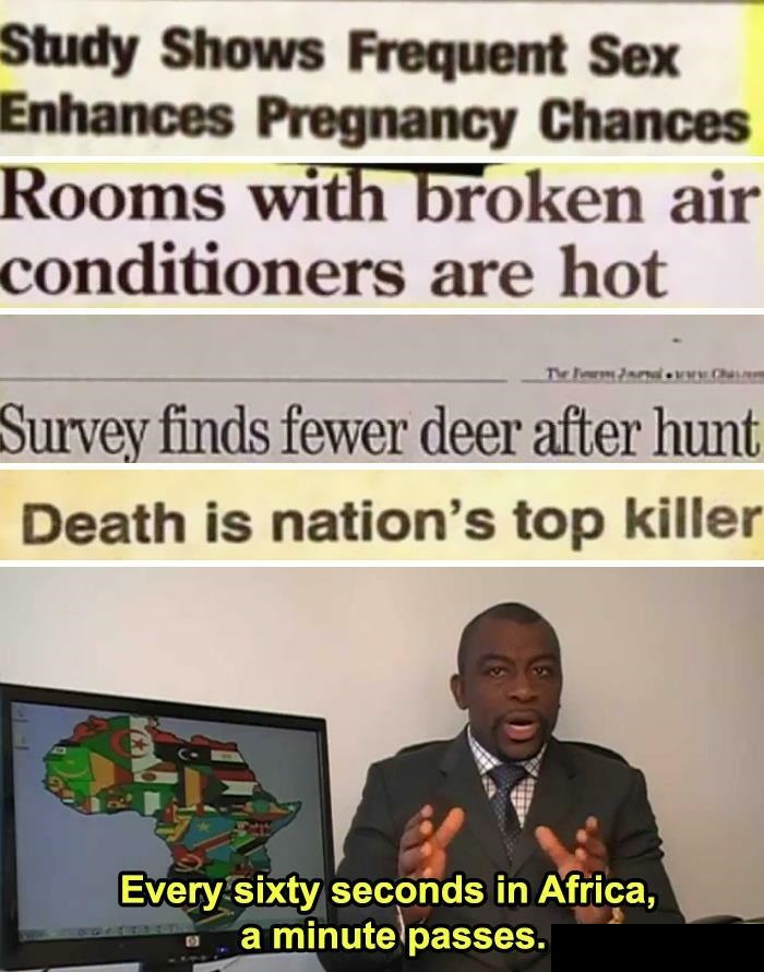 Posts Filled to the Brim With Stupidity - photo caption - Study Shows Frequent Sex Enhances Pregnancy Chances Rooms with broken air conditioners are hot The Form Cha Survey finds fewer deer after hunt Death is nation's top killer Every sixty seconds in Af