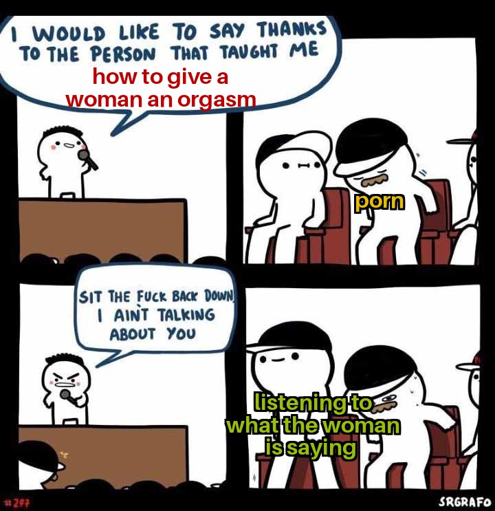 spicy memes for tantric tuesday - would like to thank the person - I Would To Say Thanks To The Person That Taught Me how to give a woman an orgasm Sit The Fuck Back Down I Aint Talking About You porn listening to what the woman is saying Ti Ry Srgrafo