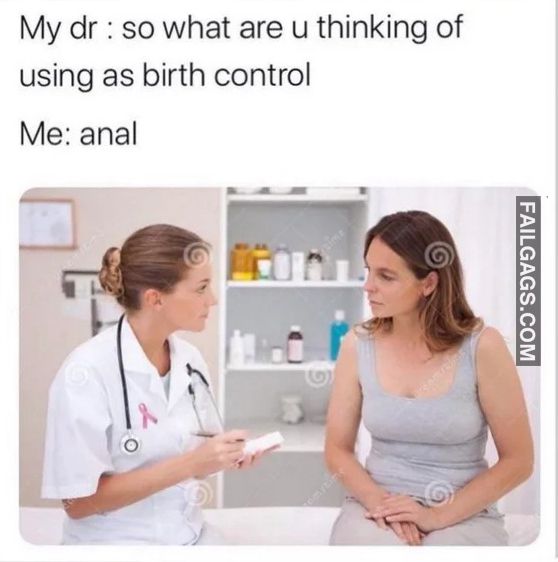 spicy memes for tantric tuesday - did you just quote eminem meme - My dr so what are u thinking of using as birth control Me anal Failgags.Com