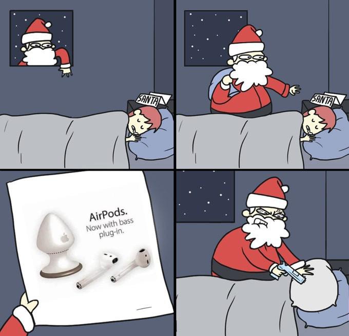 spicy memes for tantric tuesday - funny gaming memes - AirPods. Now with bass plugin. Santa Santa