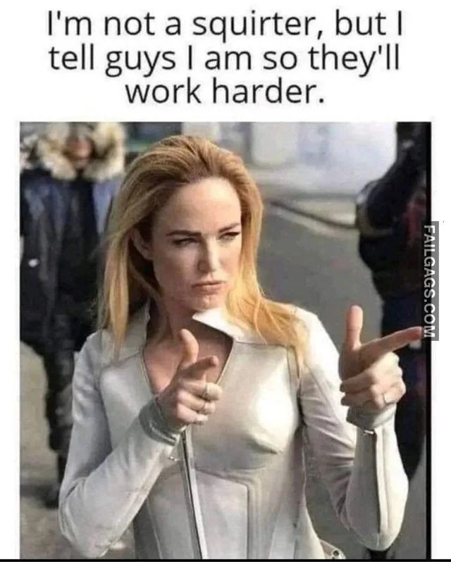 spicy memes for tantric tuesday - caity lotz finger guns - I'm not a squirter, but I tell guys I am so they'll work harder. Failgags.Com