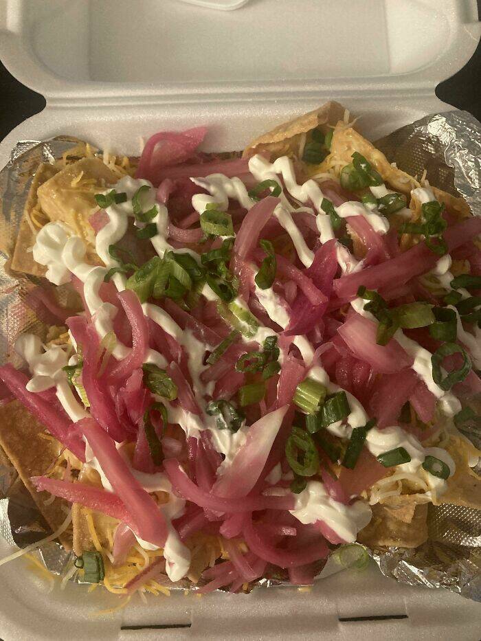 "Asked For Extra Pickled Red Onions On My Nachos. I Can’t Even See What’s Underneath Them"'