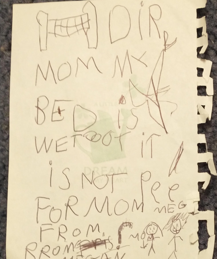 “A letter I apparently wrote to my mother in kindergarten: ’IT IS NOT PEE.’”