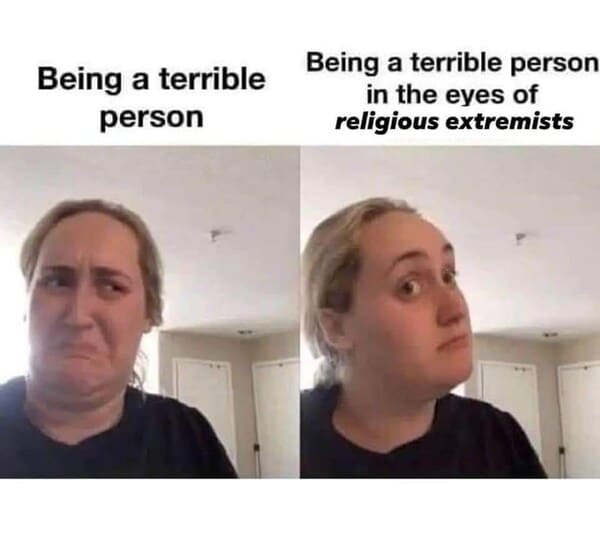 dank memes - kombucha girl memes - Being a terrible Being a terrible person person in the eyes of religious extremists