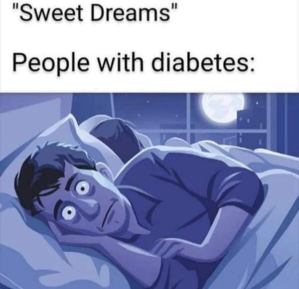 dank memes - memory foam meme - "Sweet Dreams" People with diabetes