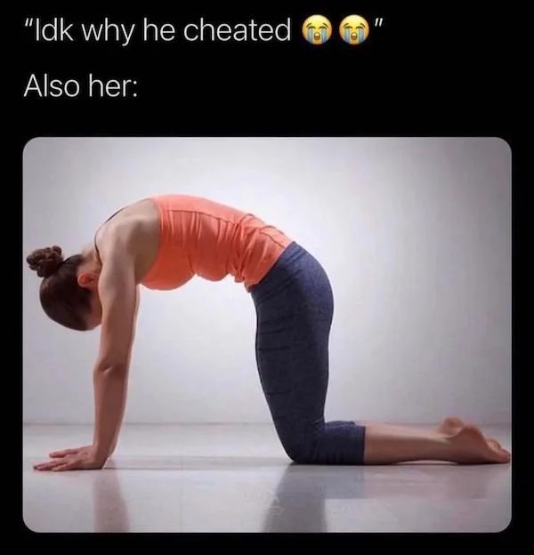 tantric tuesday spicy memes - yoga sex memes - "Idk why he cheated Also her